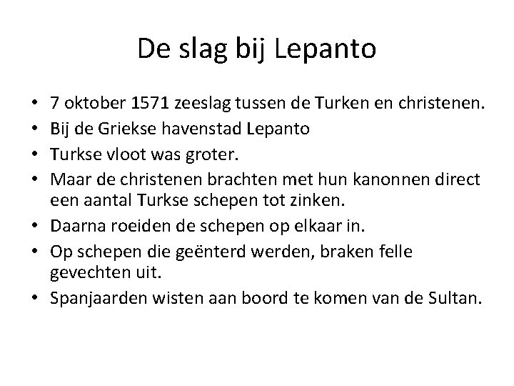 De slag bij Lepanto 7 oktober 1571 zeeslag tussen de Turken en christenen. Bij