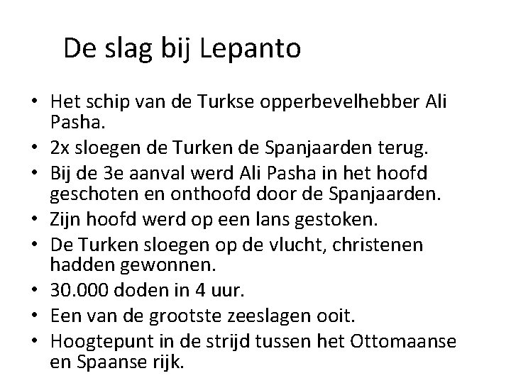 De slag bij Lepanto • Het schip van de Turkse opperbevelhebber Ali Pasha. •