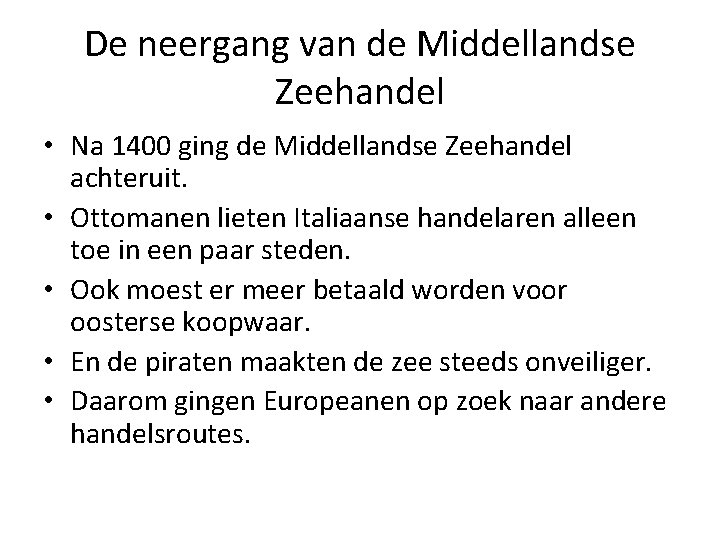 De neergang van de Middellandse Zeehandel • Na 1400 ging de Middellandse Zeehandel achteruit.