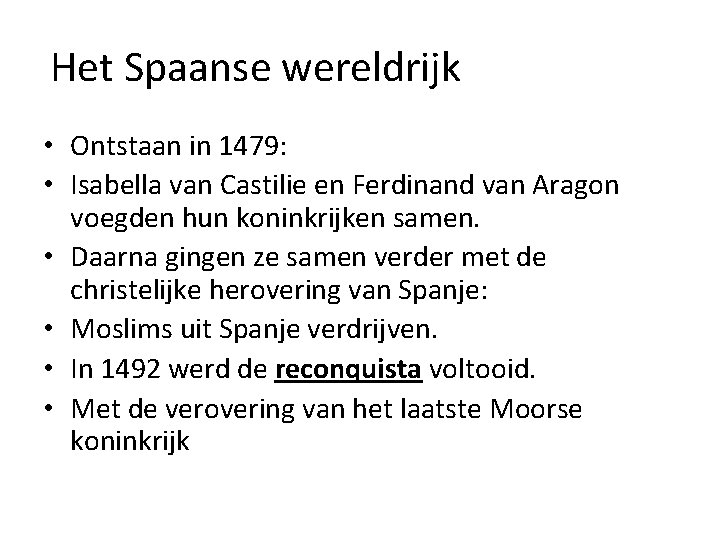 Het Spaanse wereldrijk • Ontstaan in 1479: • Isabella van Castilie en Ferdinand van