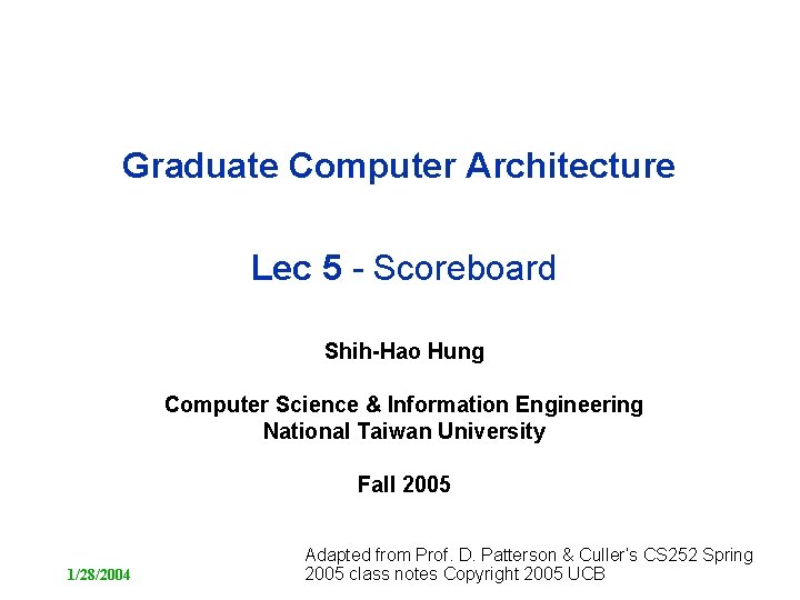 Graduate Computer Architecture Lec 5 - Scoreboard Shih-Hao Hung Computer Science & Information Engineering