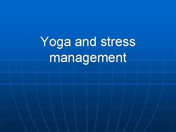 Yoga and stress management 