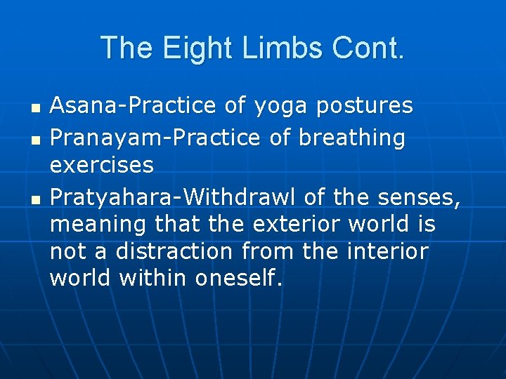 The Eight Limbs Cont. n n n Asana-Practice of yoga postures Pranayam-Practice of breathing