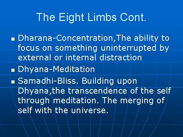 The Eight Limbs Cont. n n n Dharana-Concentration, The ability to focus on something