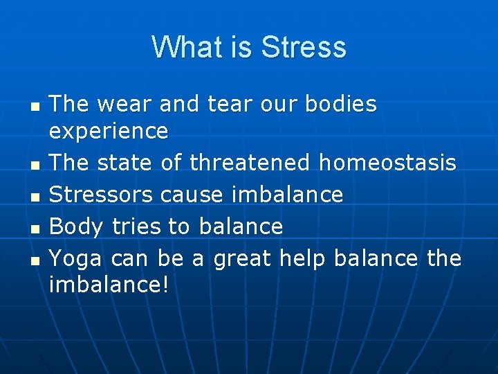 What is Stress n n n The wear and tear our bodies experience The