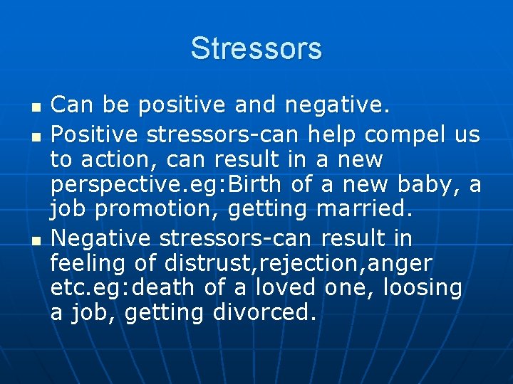 Stressors n n n Can be positive and negative. Positive stressors-can help compel us