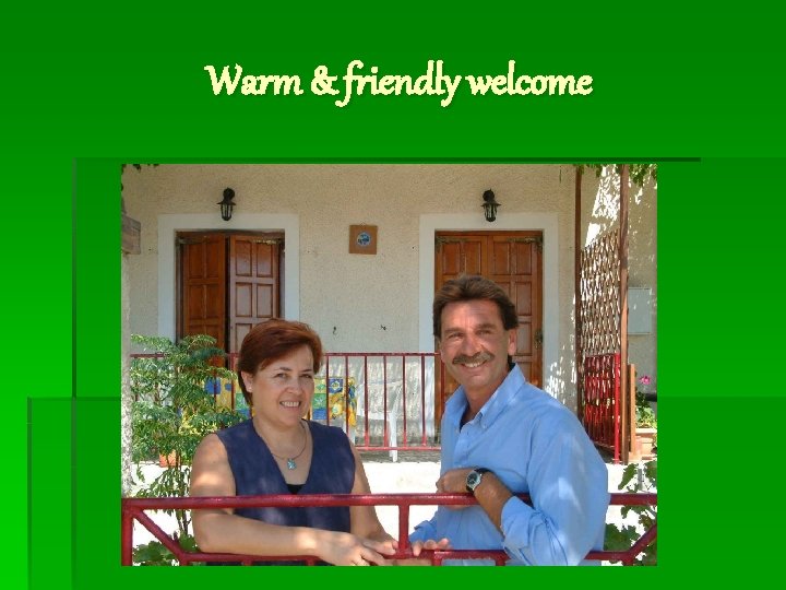 Warm & friendly welcome 