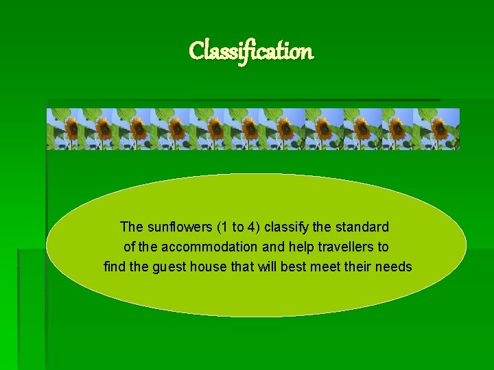 Classification The sunflowers (1 to 4) classify the standard of the accommodation and help