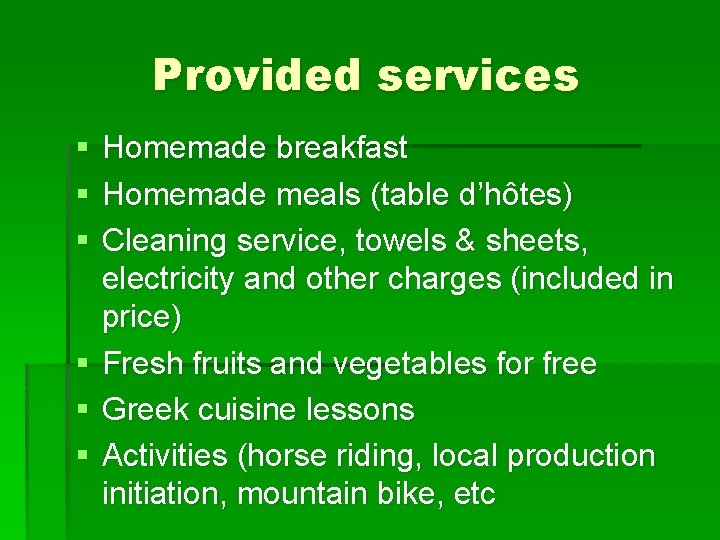 Provided services § Homemade breakfast § Homemade meals (table d’hôtes) § Cleaning service, towels