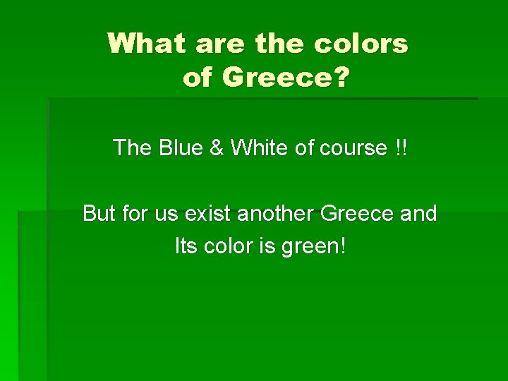 What are the colors of Greece? The Blue & White of course !! But