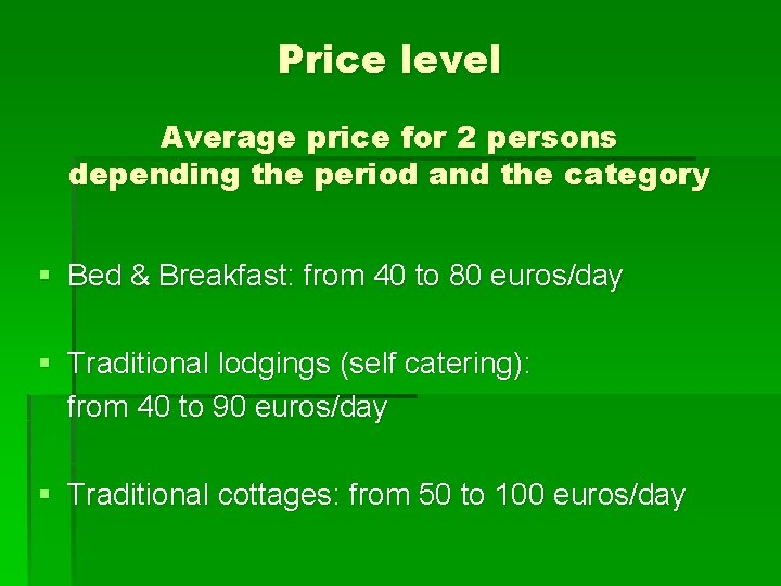 Price level Average price for 2 persons depending the period and the category §