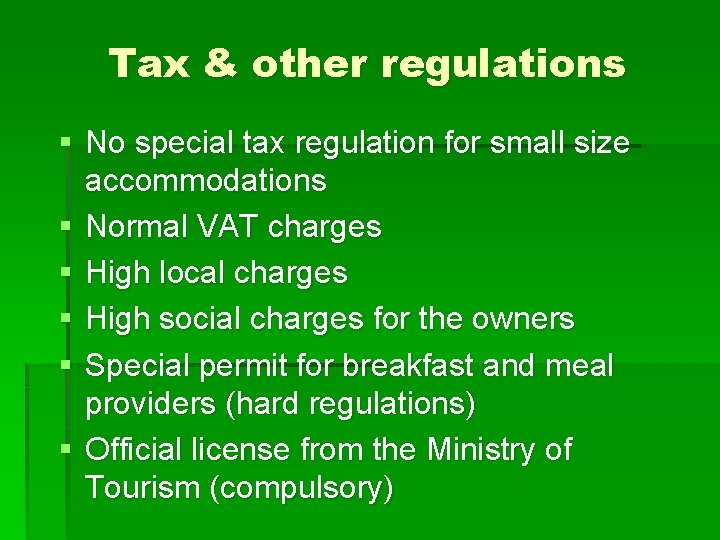 Tax & other regulations § No special tax regulation for small size accommodations §