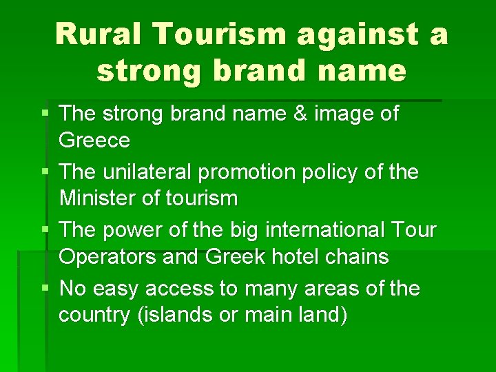 Rural Tourism against a strong brand name § The strong brand name & image