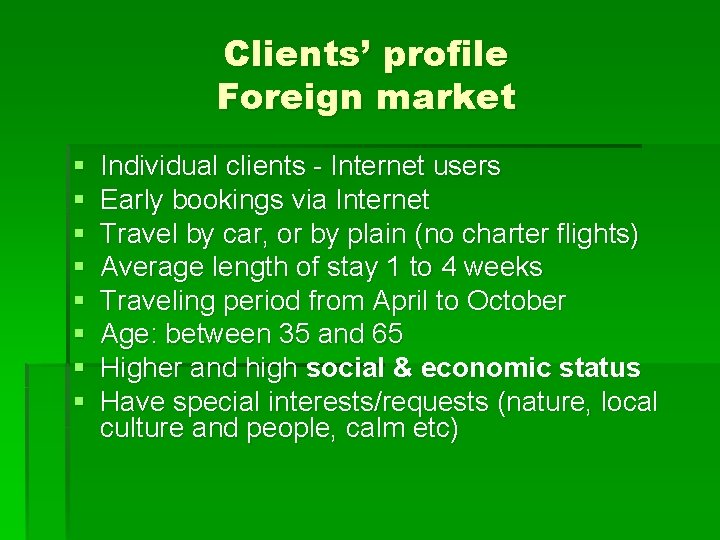 Clients’ profile Foreign market § § § § Individual clients - Internet users Early