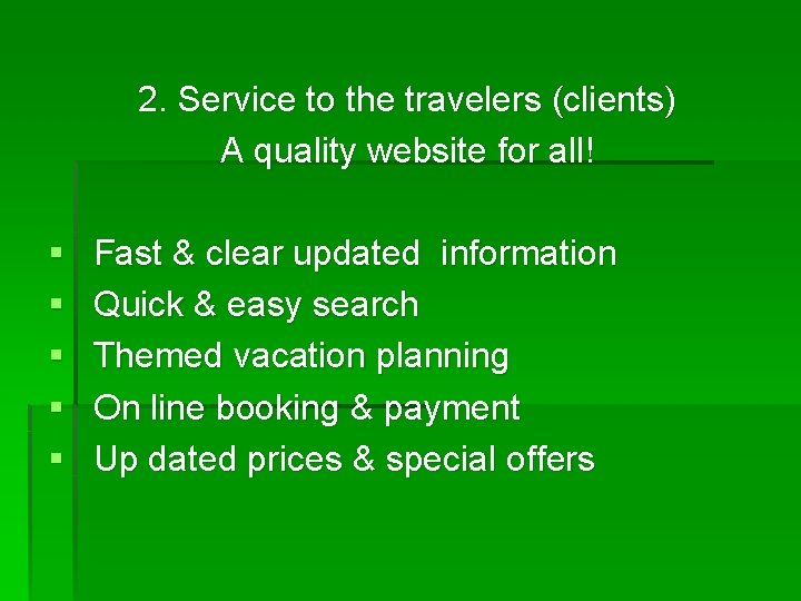 2. Service to the travelers (clients) A quality website for all! § § §