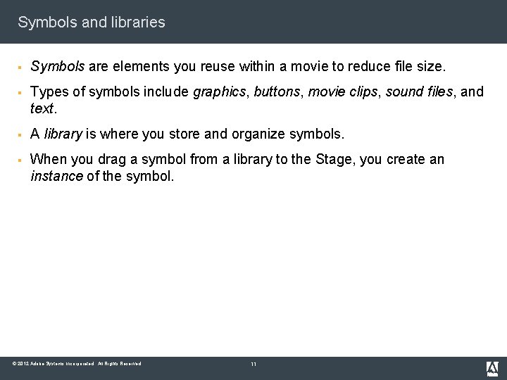 Symbols and libraries § Symbols are elements you reuse within a movie to reduce