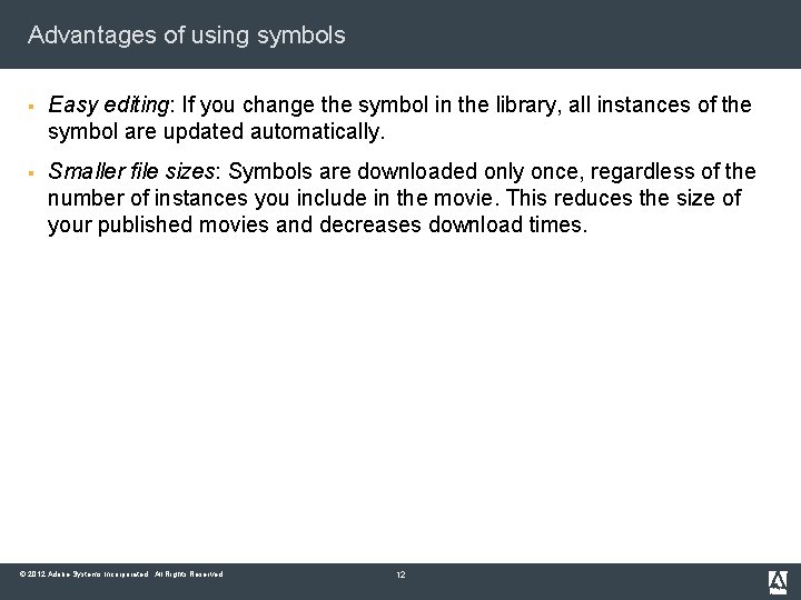 Advantages of using symbols § Easy editing: If you change the symbol in the