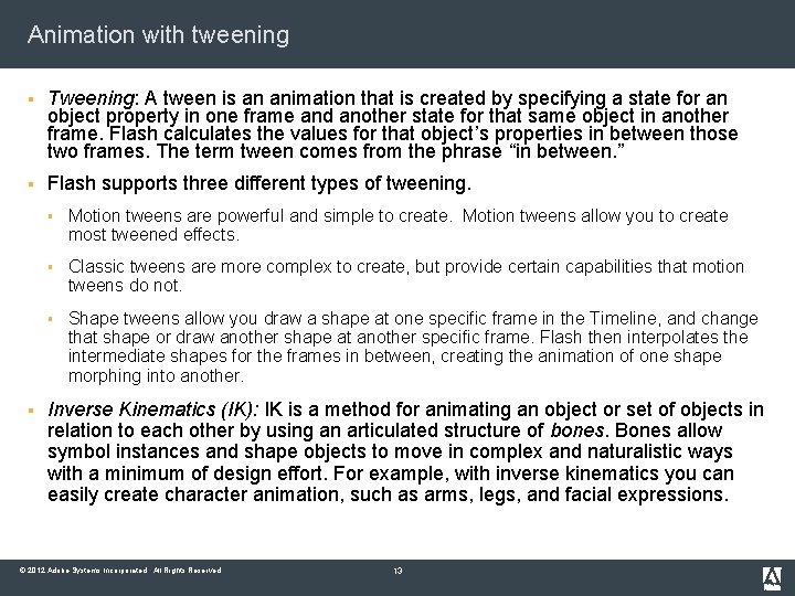 Animation with tweening § Tweening: A tween is an animation that is created by