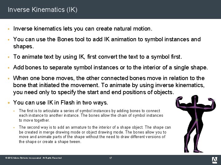 Inverse Kinematics (IK) § Inverse kinematics lets you can create natural motion. § You