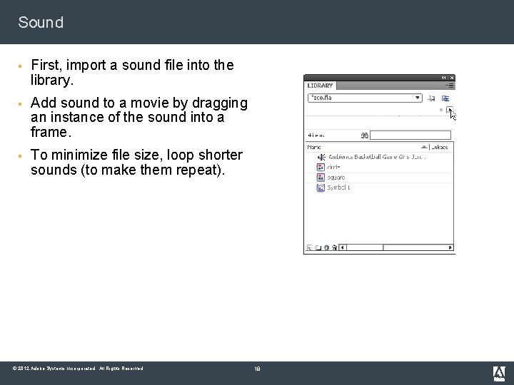 Sound § First, import a sound file into the library. § Add sound to