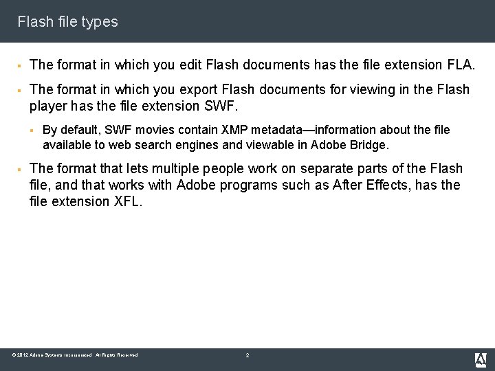 Flash file types § The format in which you edit Flash documents has the