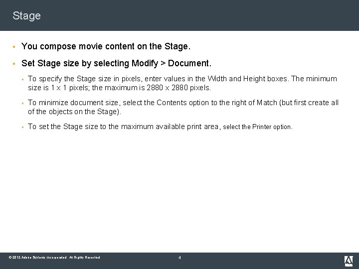 Stage § You compose movie content on the Stage. § Set Stage size by