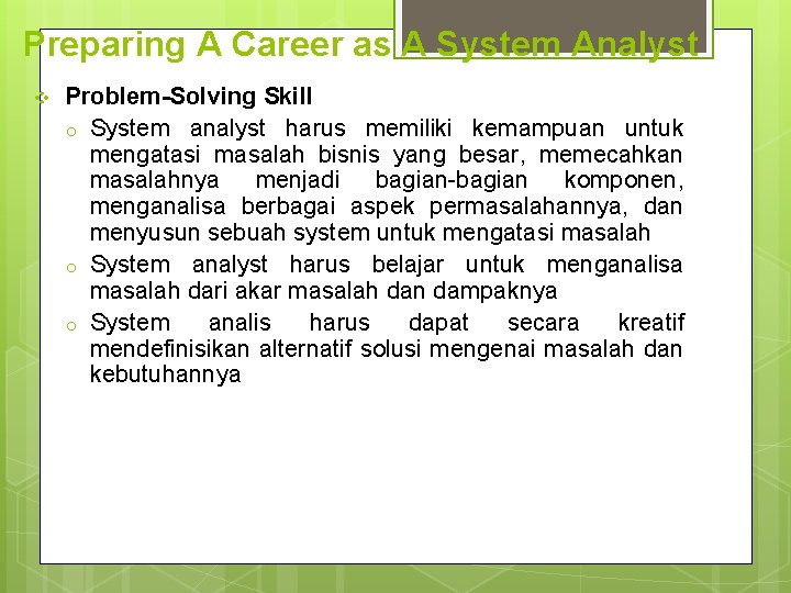 Preparing A Career as A System Analyst v Problem-Solving Skill o System analyst harus