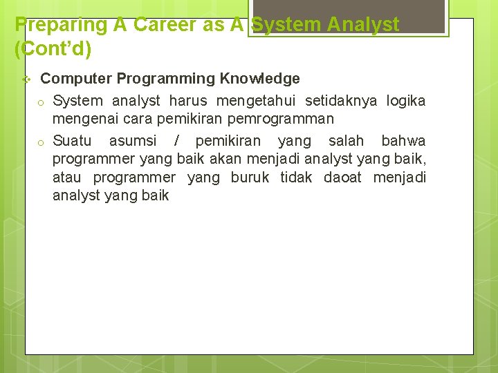 Preparing A Career as A System Analyst (Cont’d) v Computer Programming Knowledge o System