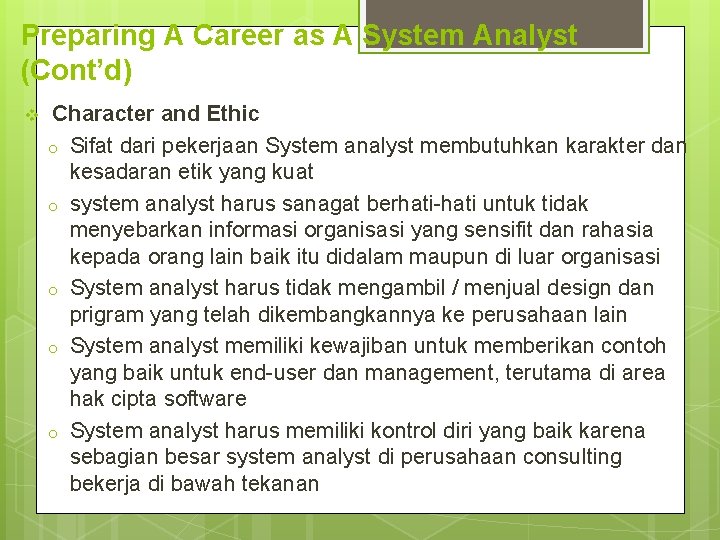 Preparing A Career as A System Analyst (Cont’d) v Character and Ethic o Sifat