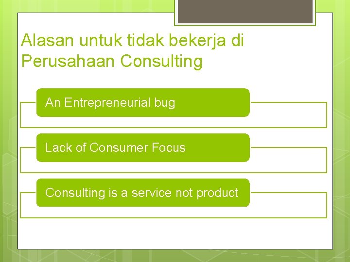 Alasan untuk tidak bekerja di Perusahaan Consulting An Entrepreneurial bug Lack of Consumer Focus