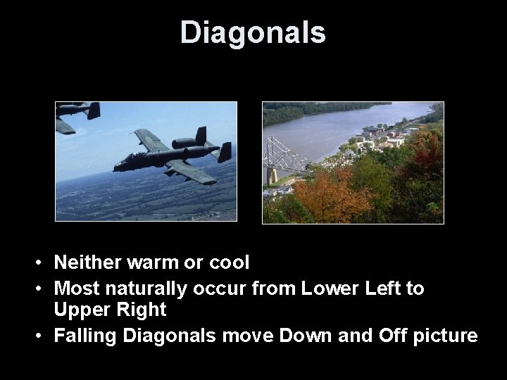 Diagonals • Neither warm or cool • Most naturally occur from Lower Left to