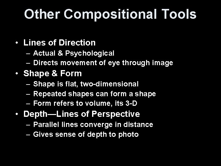 Other Compositional Tools • Lines of Direction – Actual & Psychological – Directs movement