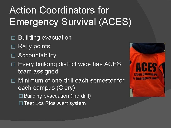 Action Coordinators for Emergency Survival (ACES) � � � Building evacuation Rally points Accountability