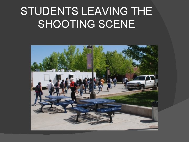 STUDENTS LEAVING THE SHOOTING SCENE 