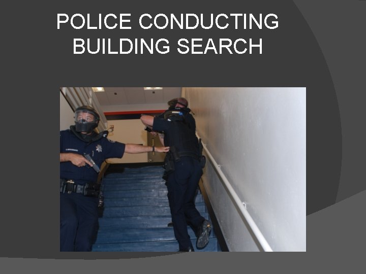 POLICE CONDUCTING BUILDING SEARCH 