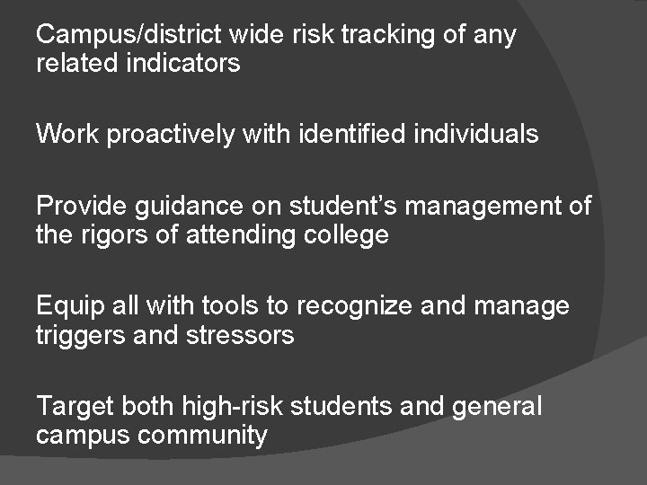 Campus/district wide risk tracking of any related indicators Work proactively with identified individuals Provide