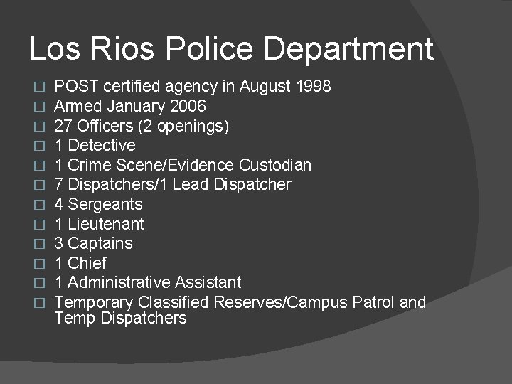 Los Rios Police Department � � � POST certified agency in August 1998 Armed