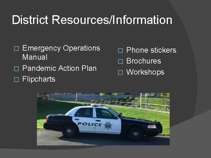 District Resources/Information Emergency Operations Manual � Pandemic Action Plan � Flipcharts � Phone stickers