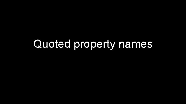 Quoted property names 