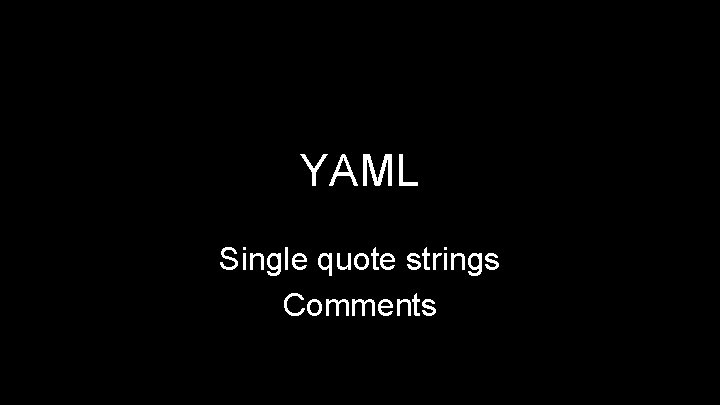 YAML Single quote strings Comments 