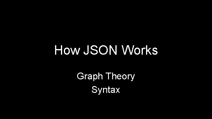 How JSON Works Graph Theory Syntax 