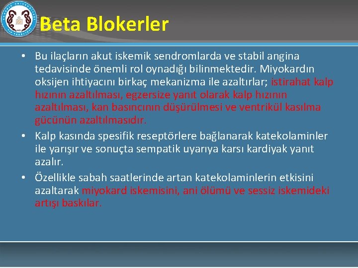 Beta Blokerler • Bu ilaçların akut iskemik sendromlarda ve stabil angina tedavisinde önemli rol
