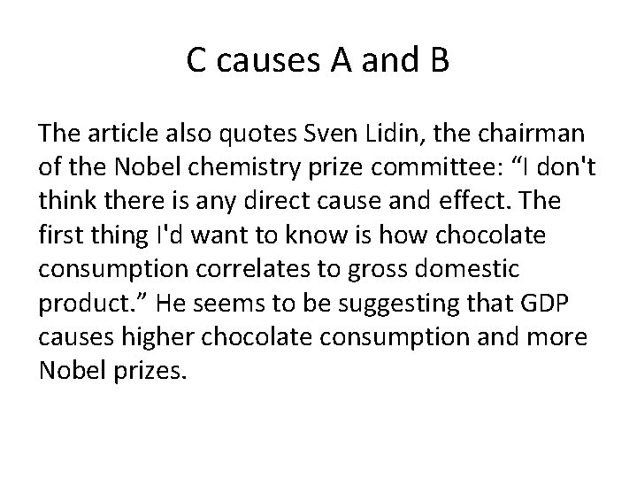 C causes A and B The article also quotes Sven Lidin, the chairman of