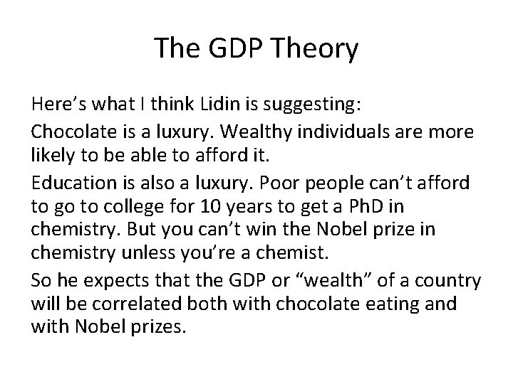 The GDP Theory Here’s what I think Lidin is suggesting: Chocolate is a luxury.