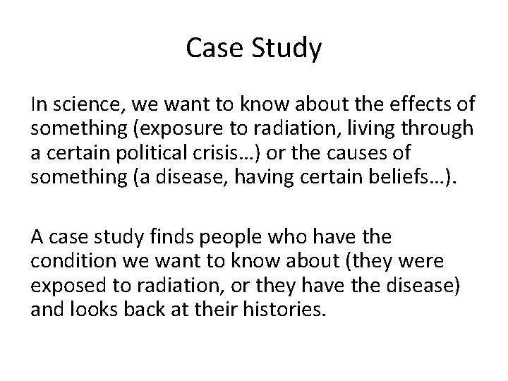 Case Study In science, we want to know about the effects of something (exposure