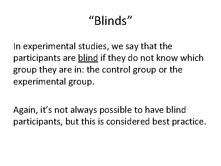 “Blinds” In experimental studies, we say that the participants are blind if they do