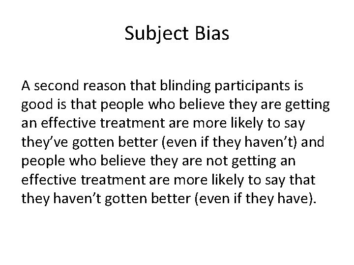 Subject Bias A second reason that blinding participants is good is that people who