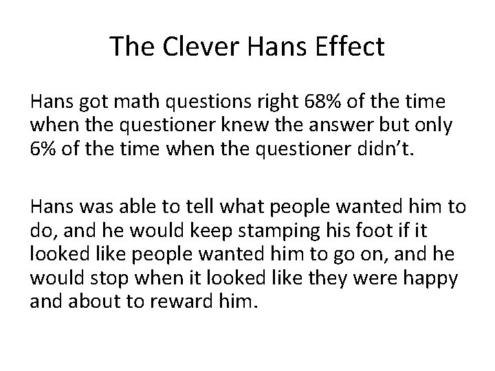 The Clever Hans Effect Hans got math questions right 68% of the time when