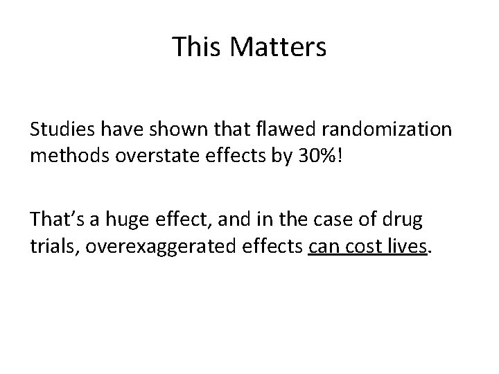 This Matters Studies have shown that flawed randomization methods overstate effects by 30%! That’s