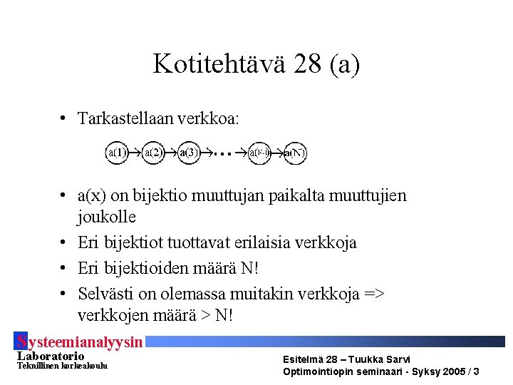 Kotitehtävä 28 (a) • Tarkastellaan verkkoa: • a(x) on bijektio muuttujan paikalta muuttujien joukolle